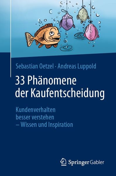 33 Phänomene der Kaufentscheidung, Taschenbuch von Sebastian Oetzel,Andreas Luppold, Springer Fachmedien Wiesbaden GmbH, 978-3-658-42860-0