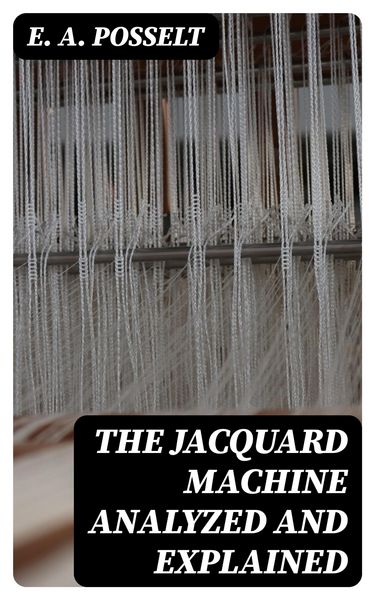 Produktbild: The Jacquard Machine Analyzed and Explained