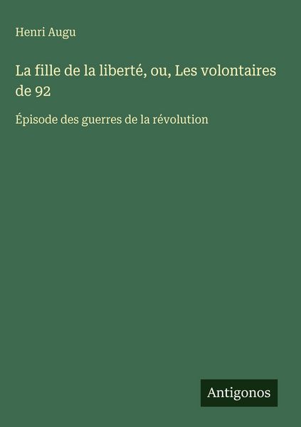 Produktbild: La fille de la libert&eacute;, ou, Les volontaires de 92