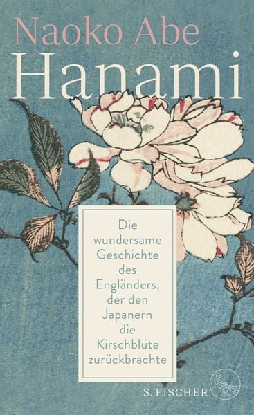 Hanami, Gebundene Ausgabe von Naoko Abe, S. Fischer Verlag, 978-3-10-397324-2