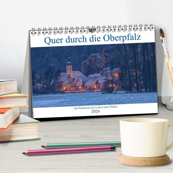 Produktbild: Quer durch die Oberpfalz (Tischkalender 2026 DIN A5 quer), CALVENDO Monatskalender