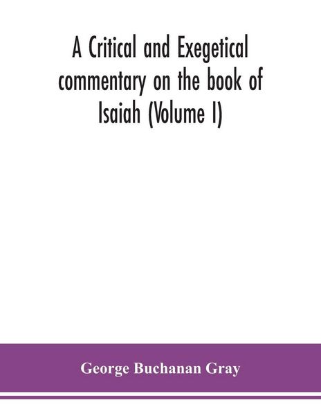 Produktbild: A Critical And Exegetical Commentary On The Book Of Isaiah (Volume I)