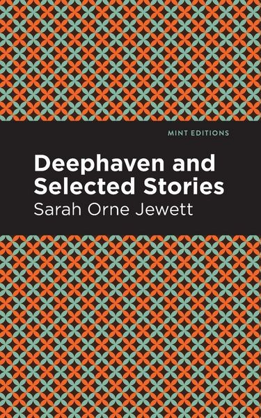 Deephaven and Selected Stories, Taschenbuch von Sarah Orne Jewett, Ingram Publishers Services, 9781513279848