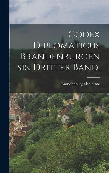 Produktbild: Codex diplomaticus Brandenburgensis. Dritter Band.