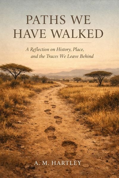 Produktbild: Paths We Have Walked : A Reflection on History, Place, and the Traces We Leave Behind