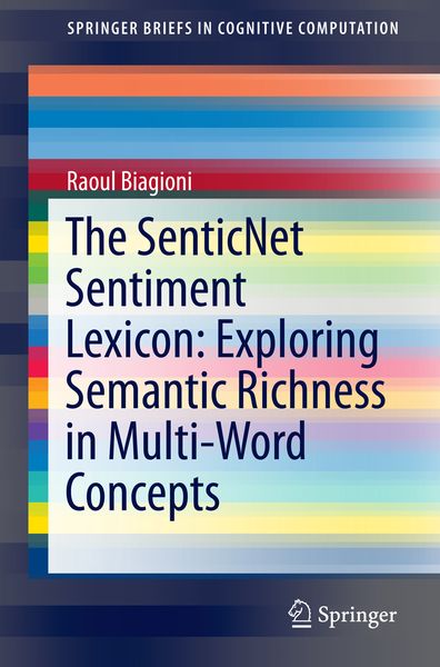 Produktbild: The SenticNet Sentiment Lexicon: Exploring Semantic Richness in Multi-Word Concepts