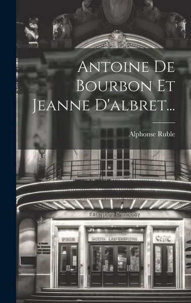 Produktbild: Antoine De Bourbon Et Jeanne D'albret...
