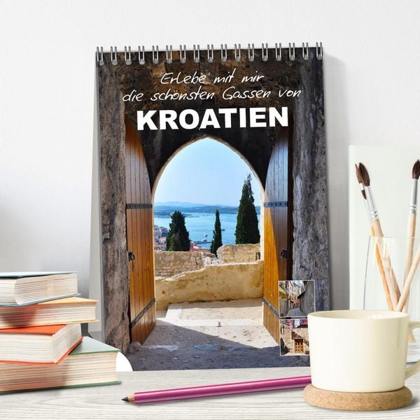 Produktbild: Erlebe mit mir die sch&ouml;nsten Gassen von Kroatien (Tischkalender 2026 DIN A5 hoch), CALVENDO Monatskalender