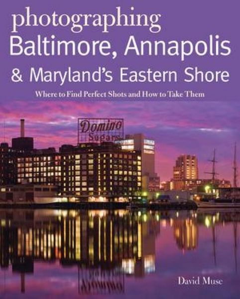 Produktbild: Photographing Baltimore, Annapolis & Maryland Eastern Shore