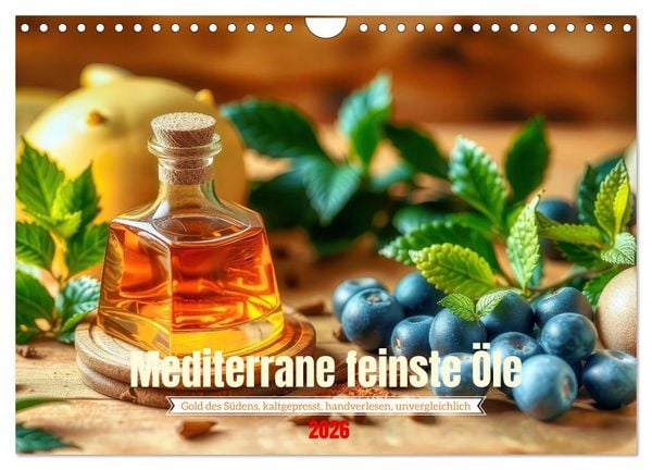 Mediterrane feinste Öle (Wandkalender 2026 DIN A4 quer), CALVENDO Monatskalender