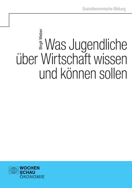 Produktbild: Was Jugendliche &uuml;ber Wirtschaft wissen und k&ouml;nnen sollen