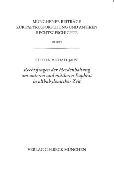 Produktbild: M&uuml;nchener Beitr&auml;ge zur Papyrusforschung Heft 122: Rechtsfragen der Herdenhaltung am unteren und mittleren Euphrat in altbabylonischer Zeit