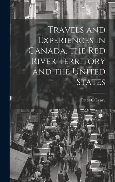 Produktbild: Travels and Experiences in Canada, the Red River Territory and the United States