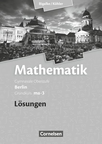Mathematik Grundkurs ma-3 - Qualifikationsphase - Lösungen zum Schülerbuch