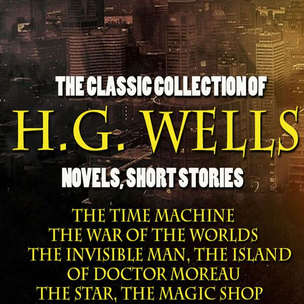 Produktbild: The Classic Collection of H.G. Wells. Novels and Stories