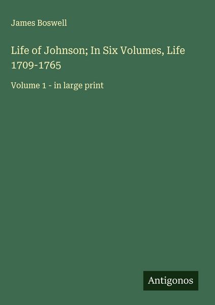 Produktbild: Life of Johnson; In Six Volumes, Life 1709-1765