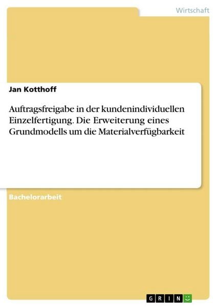Produktbild: Auftragsfreigabe in der kundenindividuellen Einzelfertigung. Die Erweiterung eines Grundmodells um die Materialverf&uuml;gbarkeit