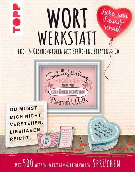 Produktbild: Wortwerkstatt - Liebe & Freundschaft. Deko- & Geschenkideen mit Spr&uuml;chen, Zitaten & Co.