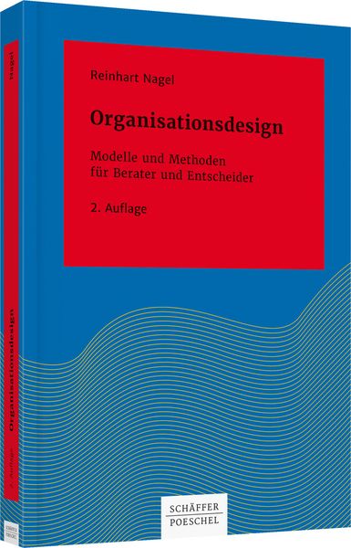 Organisationsdesign, Gebundene Ausgabe von Reinhart Nagel, Schäffer-Poeschel, 978-3-7910-3627-4