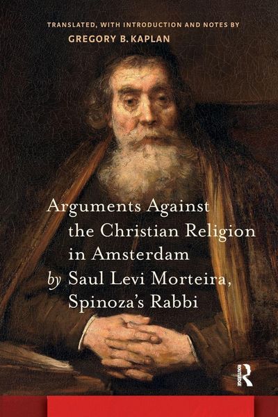 Produktbild: Arguments Against the Christian Religion in Amsterdam by Saul Levi Morteira, Spinoza's Rabbi