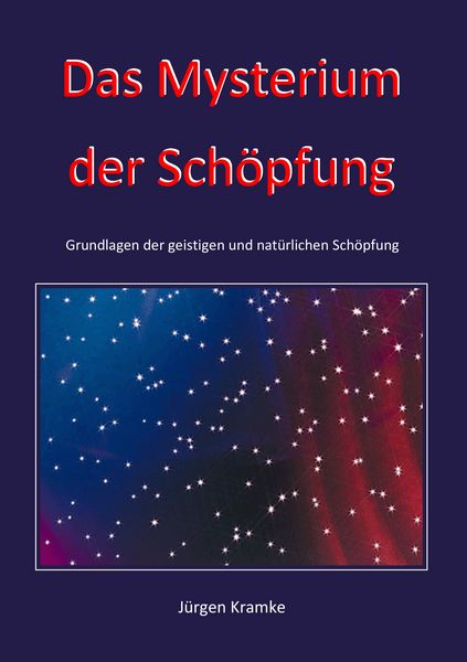 Das Mysterium der Schöpfung, Taschenbuch von Jürgen Kramke, BoD – Books on Demand, 9783738611465