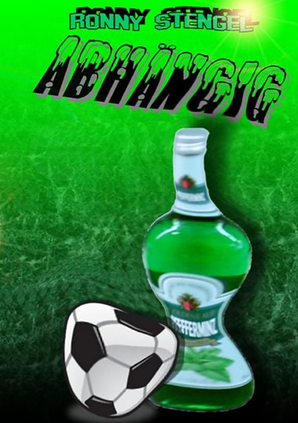 Abhängig, Taschenbuch von Ronny Stengel, BoD – Books on Demand, 9783842352179