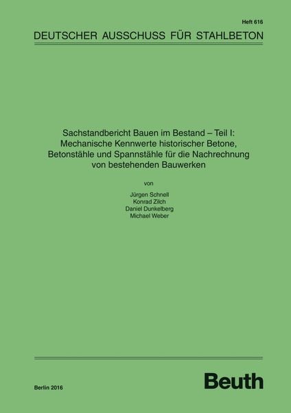 Produktbild: Sachstandbericht Bauen im Bestand - Teil I: Mechanische Kennwerte historischer Betone, Betonst&auml;hle und Spannst&auml;hle f&uuml;r die Nachrechnung von bestehenden Bauwerken