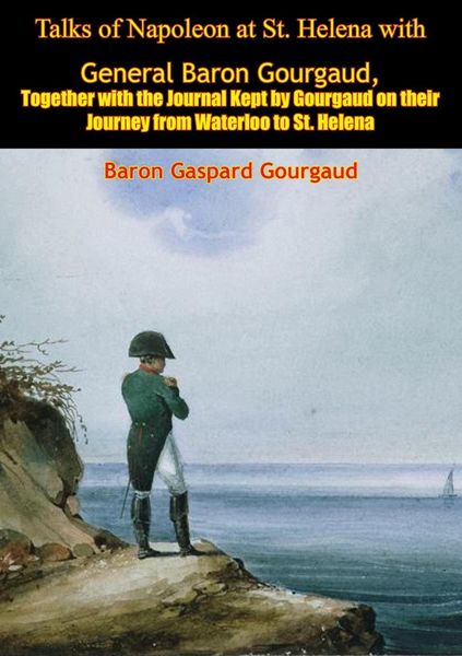 Produktbild: Talks of Napoleon at St. Helena with General Baron Gourgaud
