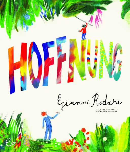 Hoffnung, Gebundene Ausgabe von Gianni Rodari, Rieder, Susanna, 9783948410315