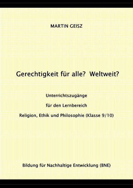 Produktbild: Gerechtigkeit f&uuml;r alle? Weltweit? Unterrichtszug&auml;nge f&uuml;r die F&auml;chergruppe Religion, Ethik und Philosophie (Klasse 9/10)
