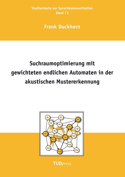 Produktbild: Suchraumoptimierung mit gewichteten endlichen Automaten in der akustischen Mustererkennung