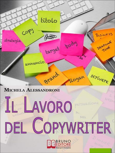 Produktbild: Il Lavoro del Copywriter. Entra nel Mondo della Scrittura Pubblicitaria e Apprendi le Strategie per Motivare all'Acquisto. (Ebook Italiano - Anteprima
