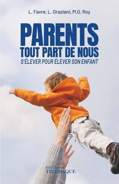 Produktbild: Parents, tout part de nous : s'&eacute;lever pour &eacute;lever son enfant