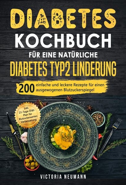Produktbild: Diabetes Kochbuch f&uuml;r eine nat&uuml;rliche Diabetes Typ 2 Linderung