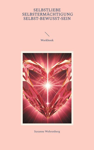 Produktbild: Selbstliebe Selbsterm&auml;chtigung Selbst-bewusst-Sein Workbook