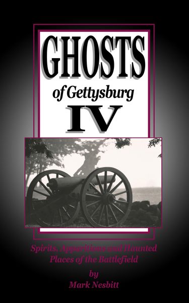 Produktbild: Ghosts of Gettysburg IV: Spirits, Apparitions and Haunted Places on the Battlefield (The Ghosts of Gettysburg, #4)