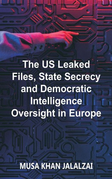 Produktbild: The US Leaked Files, State Secrecy and Democratic Intelligence Oversight in Europe