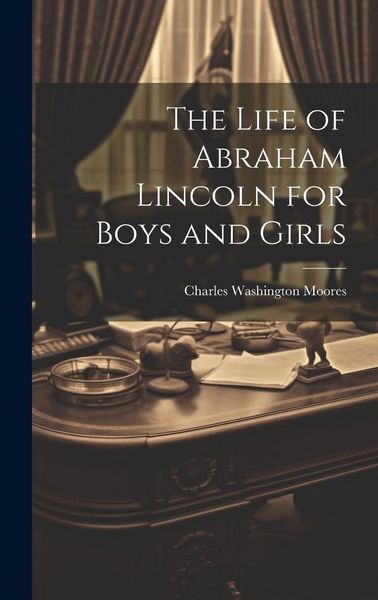 Produktbild: The Life of Abraham Lincoln for Boys and Girls