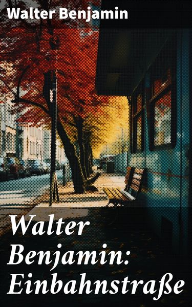 Produktbild: Walter Benjamin: Einbahnstra&szlig;e