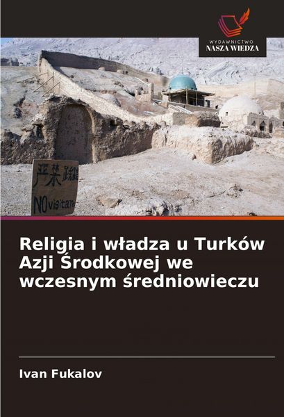 Produktbild: Religia i w&iquest;adza u Turk&oacute;w Azji &iquest;rodkowej we wczesnym &iquest;redniowieczu