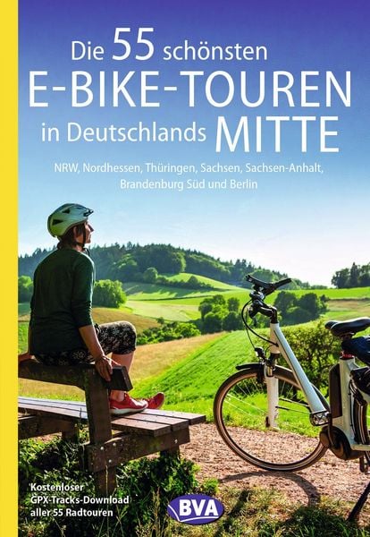 Produktbild: BVA Die 55 sch&ouml;nsten E-Bike-Touren in Deutschlands Mitte