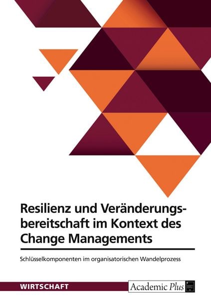 Produktbild: Resilienz und Ver&auml;nderungsbereitschaft im Kontext des Change Managements