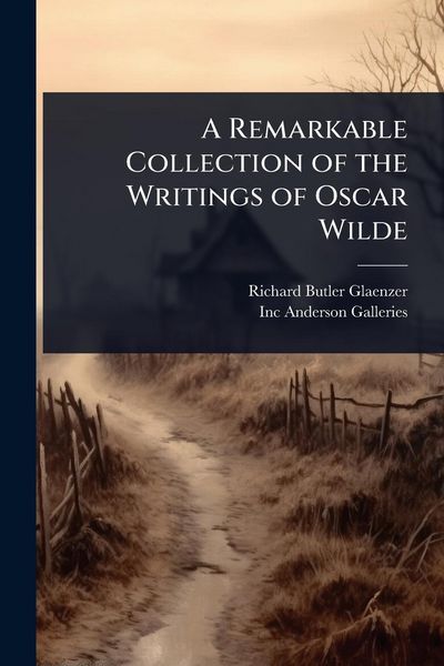 Produktbild: A Remarkable Collection of the Writings of Oscar Wilde