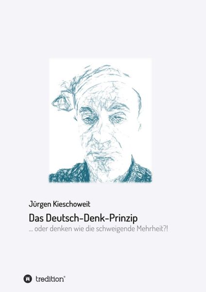Das Deutsch-Denk-Prinzip, Taschenbuch von Jürgen Kieschoweit, Tredition, 9783746915999