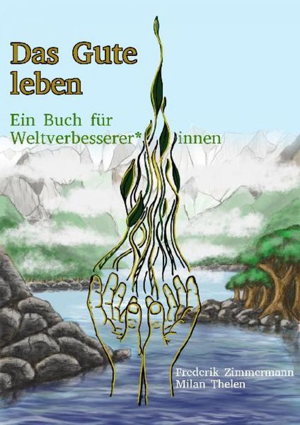 Produktbild: Das Gute leben - Ein Buch f&uuml;r Weltverbesserer*innen