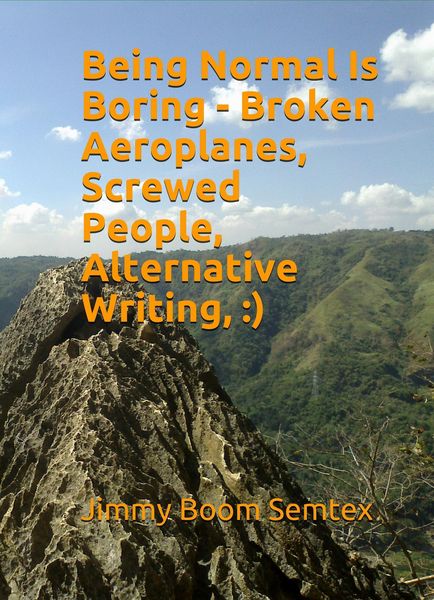 Produktbild: Being Normal Is Boring - Broken Aeroplanes, Screwed People, Alternative Writing, :)