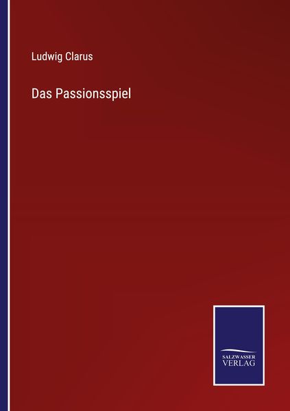 Das Passionsspiel, Taschenbuch von Ludwig Clarus, Outlook, 9783375117023