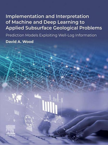 Produktbild: Implementation and Interpretation of Machine and Deep Learning to Applied Subsurface Geological Problems