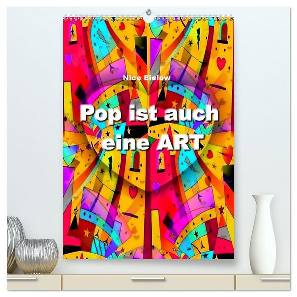 Produktbild: Pop ist auch eine ART von Nico Bielow (hochwertiger Premium Wandkalender 2026 DIN A2 hoch), Kunstdruck in Hochglanz