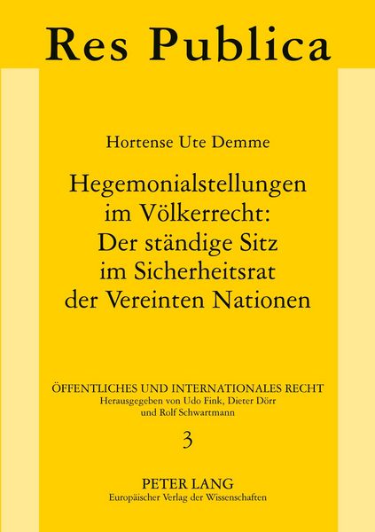 Hegemonialstellungen im Völkerrecht: Der ständige Sitz im Sicherheitsrat der Vereinten Nationen, Taschenbuch von Hortense Ute Demme, Peter Lang GmbH,